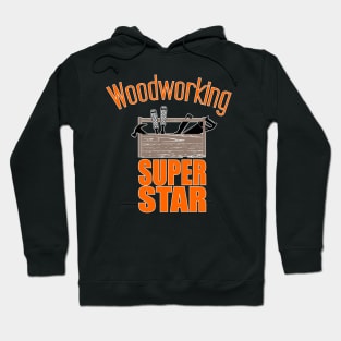 Woodworking super star Hoodie